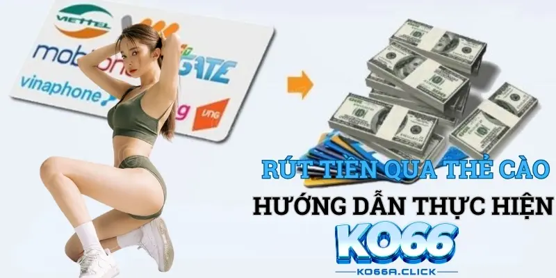 Hướng dẫn rút tiền KO66 qua thẻ cào điện thoại